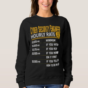 Cyber Security Engineer Hourly Rate Cyber Security Sweatshirt
