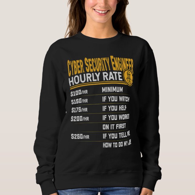 Cyber Security Engineer Hourly Rate Cyber Security Sweatshirt (Front)