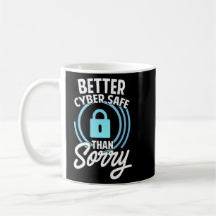 Cyber Security Hacking IT Better Cyber Safe Than S Coffee Mug