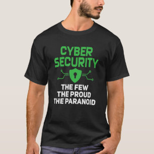 Cyber Security The Few Proud Paranoid Computer Pro T-Shirt