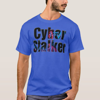 Cyber Stalker 1 T-Shirt