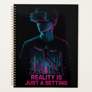 Cyberpunk VR Gamer Planner   "La réalité n'est qu'