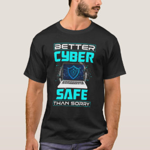 Cybersecurity Engineer Helpdesk Better Cyber Safe T-Shirt
