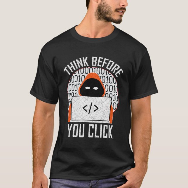Cybersecurity Gift Think Before You Click T-Shirt (Front)