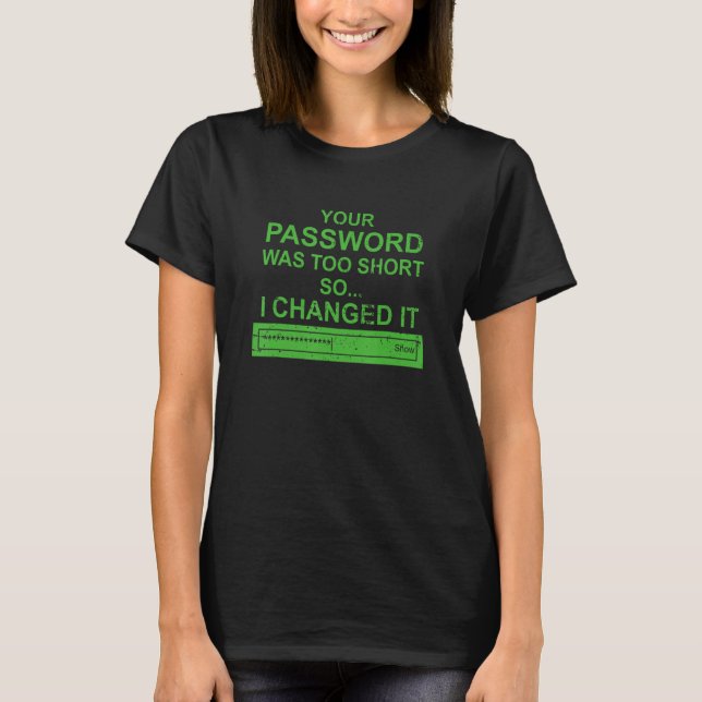 Cybersecurity Password Was Too Short Computer Secu T-Shirt (Front)
