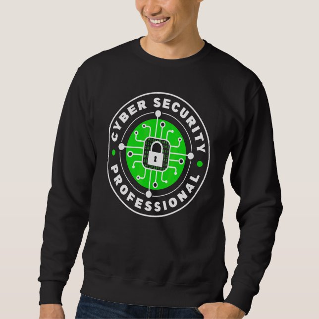 Cybersecurity Professional Hacking Cyber Security  Sweatshirt (Front)