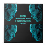 CYBORG ROBOTIC HEAD Ceramic Tile<br><div class="desc">Close-up side view of a Cyborg's head. On the back is the same,  slightly zoomed out and text: "BEWARE TOMORROW'S WORD IS CLOSER THAN YOU THINK!" 
Note: Text can be changed</div>