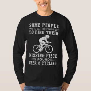 Cycling and Beer: My Missing Piece Discovered! T-Shirt