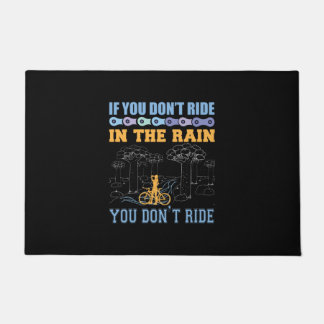 Cycling Art If You Don't Ride In The Rain Doormat
