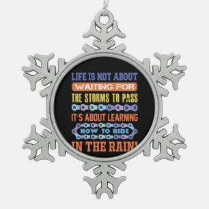 Cycling Art Life Is Not About Waiting Snowflake Pewter Christmas Ornament