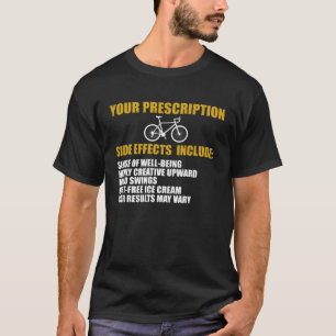 Cycling Bike Your Prescription Bicycle Rider T-Shirt
