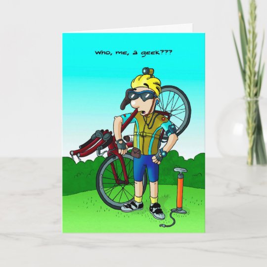 Cycling Birthday Card Who Me A Geek Zazzle Ca