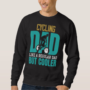 Cycling Dad Like A Regular Dad But Cooler Cyclist  Sweatshirt