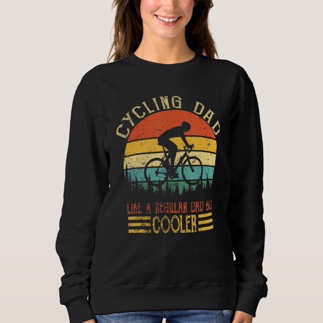 Cycling Dad Like A Regular Dad But Cooler For Men  Sweatshirt (Front)