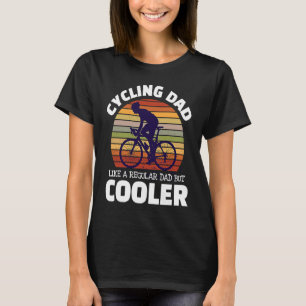 Cycling Dad Like A Regular Dad But Cooler For Moun T-Shirt
