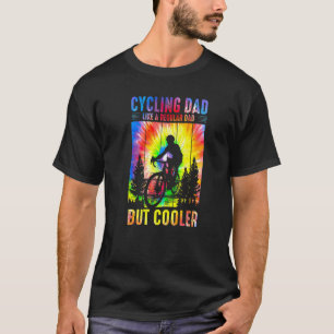 Cycling Dad Like A Regular Dad But Cooler Tie Dye T-Shirt