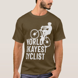 Cycling Design Worlds Okayest Cyclist T-Shirt