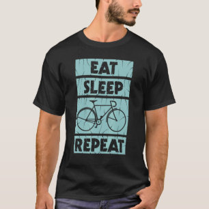 Cycling Eat Sleep Repeat for all cycling fans T-Shirt