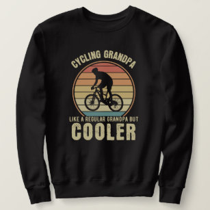 Cycling Grandpa Like a regular grandpa but cooler Sweatshirt