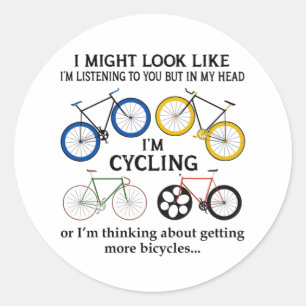 Cycling I Might Look Like I'm Listening To You Classic Round Sticker