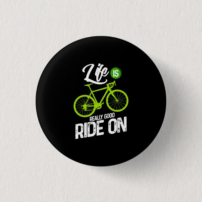 Cycling - Life Is Really Good Ride On 1 Inch Round Button (Front)