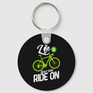 Cycling - Life Is Really Good Ride On Keychain