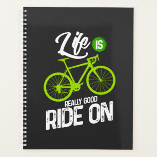 Cycling - Life Is Really Good Ride On Planner