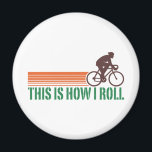 Cycling (male) magnet<br><div class="desc">This Is How I Roll Vintage Cycling Design</div>
