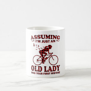 Cycling Woman Assuming I'm Just An Old Lady Was Coffee Mug