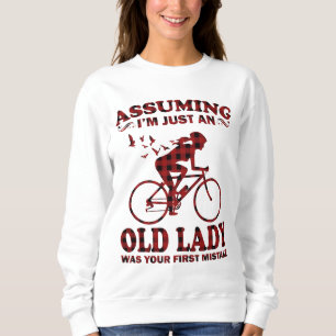 Cycling Woman Assuming I'm Just An Old Lady Was Sweatshirt