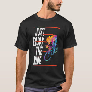 Cyclist Bicycle Motivational Mountain Bike Quote T-Shirt