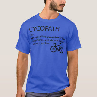 Cyclist Cycling Cycopath 1 T-Shirt