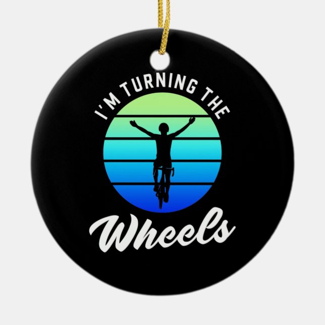 Cyclist I Am Turning The Wheels Ceramic Ornament (Front)