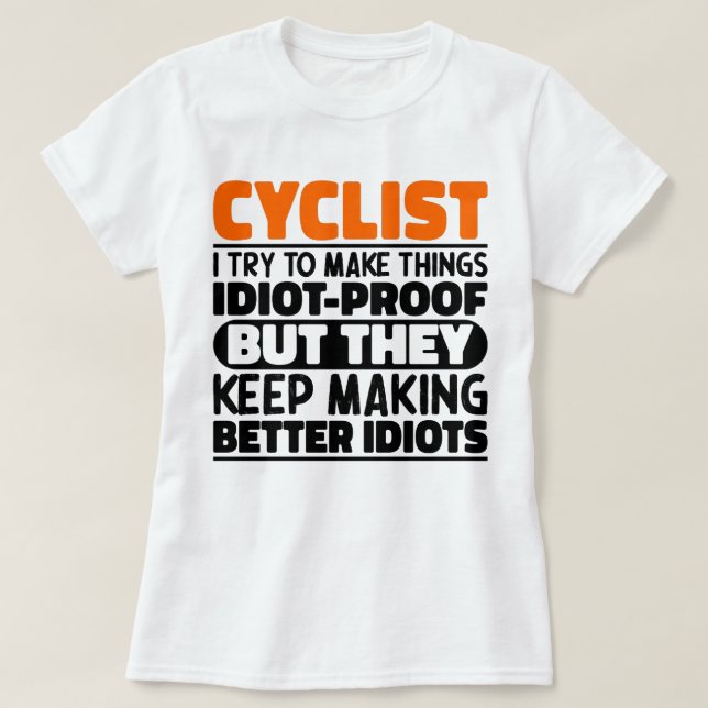 Cyclist I Try To Make Things Funny Sayings Cyclist T-Shirt (Design Front)