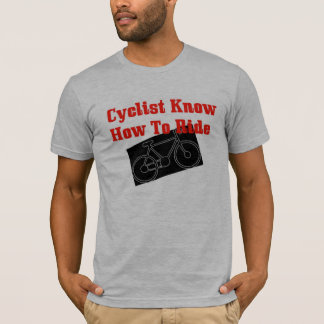 Cyclist know how to ride T-Shirt