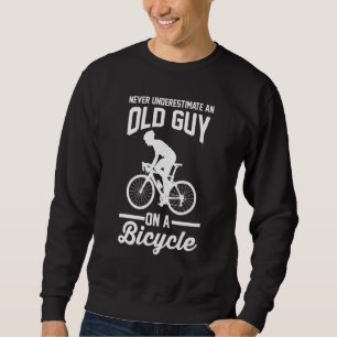 Cyclist Never Underestimate An Old Guy On A Bic Sweatshirt