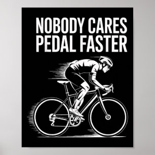 Cyclist Quote Motivational Design Nobody Cares Ped Poster