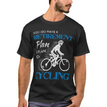 Cyclist Retirement Plan Cycling Bicycle Bike Ride