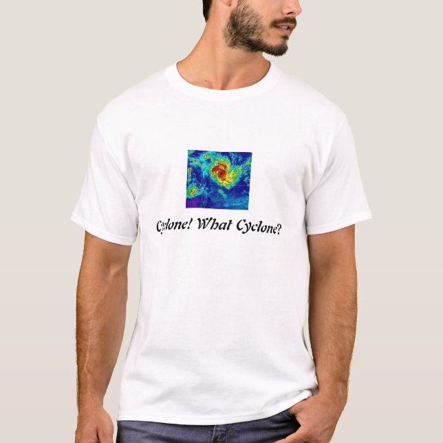 Cyclone! What Cyclone? T-Shirt (Front)