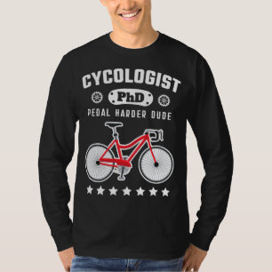 Cycologist PhD Funny Cyclist Road Bike Bicycle Gif T-Shirt