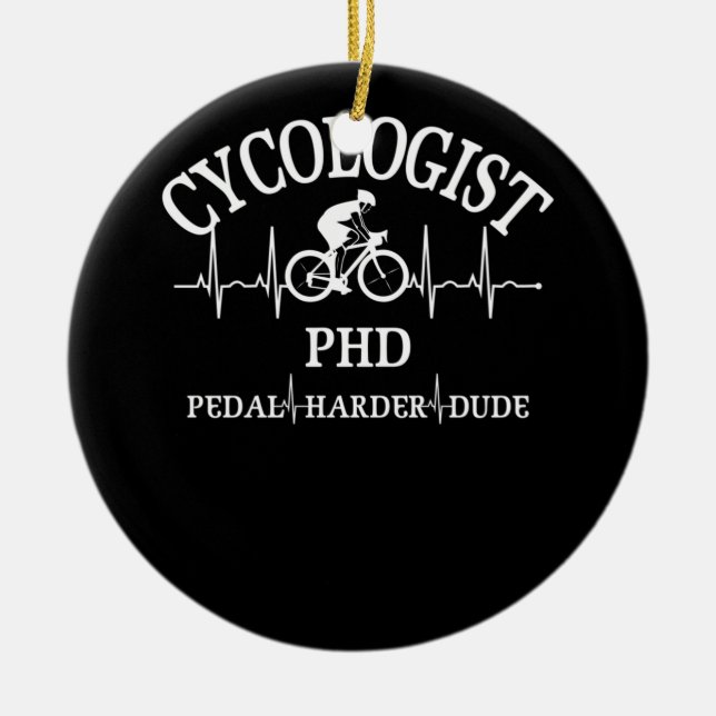 Cycologist PhD Pedal Harder Dude Heartbeat Ceramic Ornament (Front)