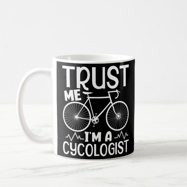 Cycologist Tshirt Men Trust Me I'M A Cycologist Bi Coffee Mug (Left)