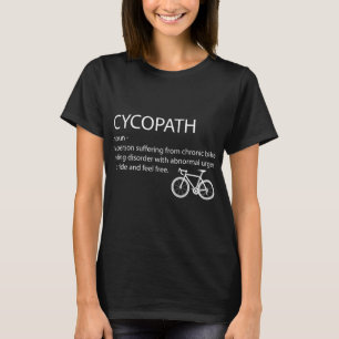 Cycopath Funny Bike Cycle Cyclist Pun Quote humour T-Shirt