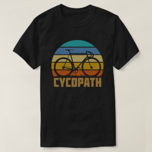 Cycopath Funny Cycling Cyclist Humor Gift T-Shirt