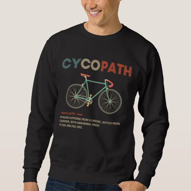 Cycopath Funny Cycling for Cyclists and Bikers Sweatshirt (Front)