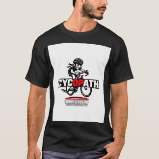 Cycopath Funny Cycling for Cyclists and Bikers T-S T-Shirt