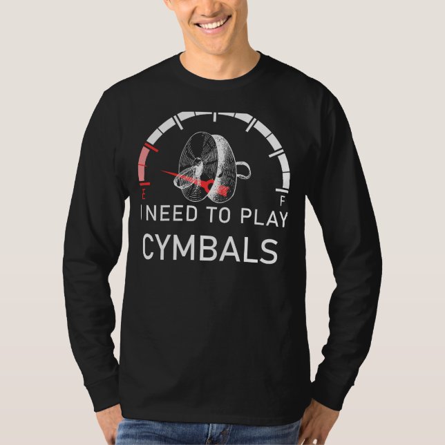 Cymbal Symphony: Empty I Need to Play Cymbals Tee  (Front)