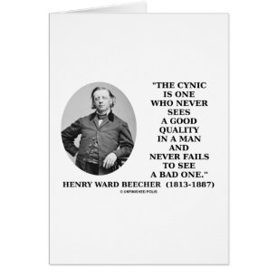 Cynic Is One Who Never Sees Good Quality (Beecher)