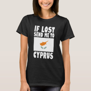 Cyprus Flag Design If lost send me to Cyprus T-Shirt