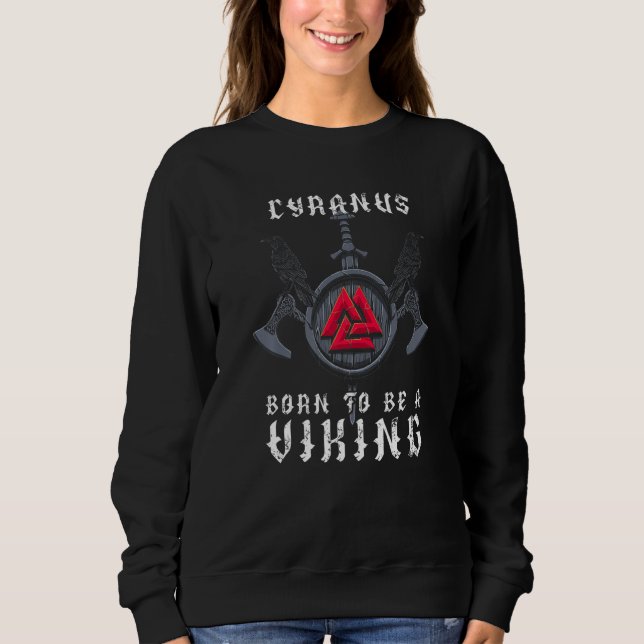 Cyranus - Born To Be A Viking - Personalized Sweatshirt (Front)